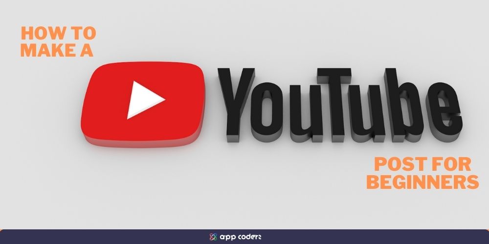How to Make a YouTube Post for Beginners: Step-by-Step Guide